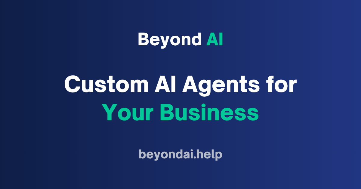 Beyond AI — Custom AI Agents for Your Business